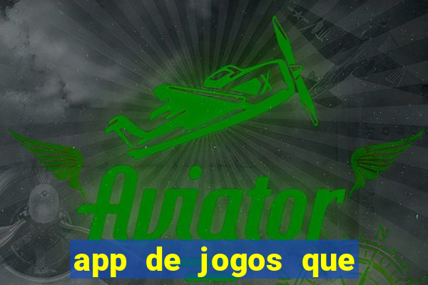 app de jogos que dao dinheiro de verdade